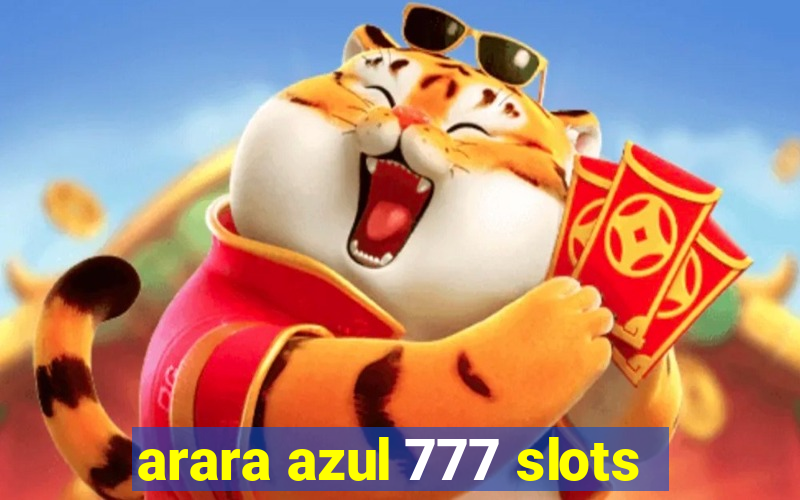 arara azul 777 slots